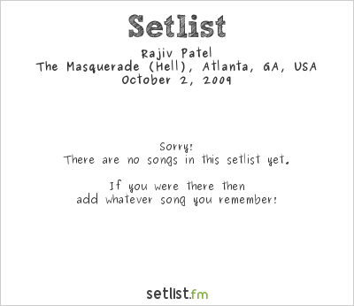Rajiv Patel at The Masquerade (Hell), Atlanta, GA, USA Setlist