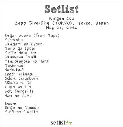 Ningen Isu at Zepp DiverCity (TOKYO), Tokyo, Japan Setlist