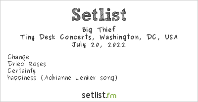 Big Thief at Tiny Desk Concerts, Washington, DC, USA Setlist