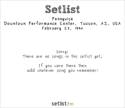 Pennywise at Downtown Performance Center, Tucson, AZ, USA Setlist