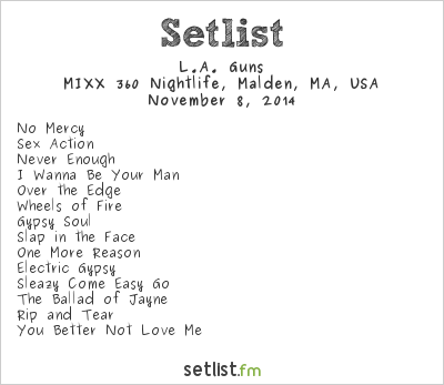 L.A. Guns at MIXX 360 Nightlife, Malden, MA, USA Setlist
