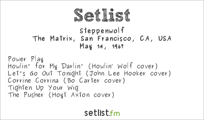 Steppenwolf at The Matrix, San Francisco, CA, USA Setlist