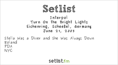 Interpol at Hurricane Festival 2003 Setlist