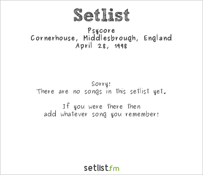 Psycore at Cornerhouse, Middlesbrough, England Setlist