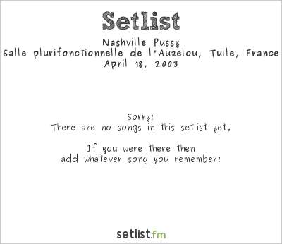 Nashville Pussy at Week End des Musiques Actuelles 2003 Setlist