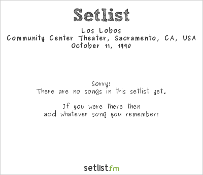 Los Lobos at Community Center Theater, Sacramento, CA, USA Setlist