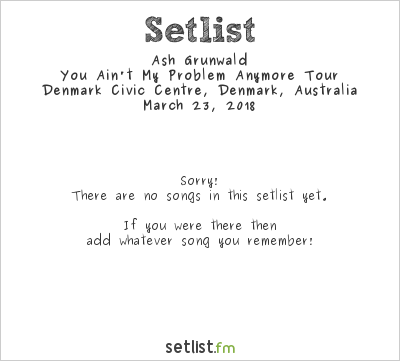 Ash Grunwald at Denmark Civic Centre, Denmark, Australia Setlist