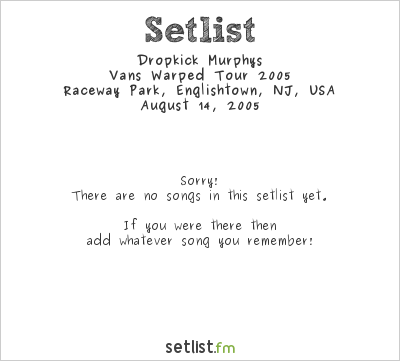 Dropkick Murphys at Warped Tour 2005 Setlist