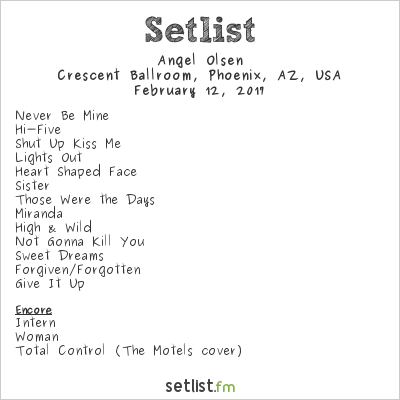 Angel Olsen at Crescent Ballroom, Phoenix, AZ, USA Setlist