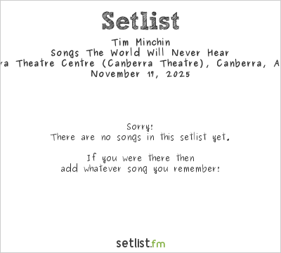 Tim Minchin at Canberra Theatre Centre (Canberra Theatre), Canberra, Australia Setlist