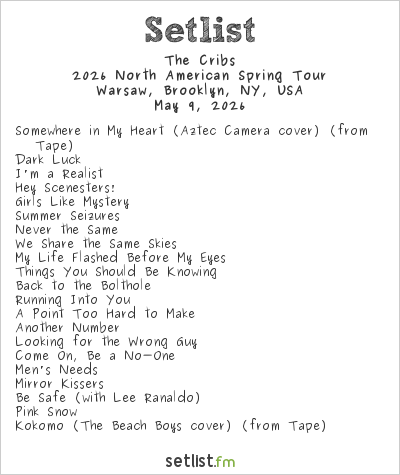 The Cribs at Warsaw, Brooklyn, NY, USA Setlist