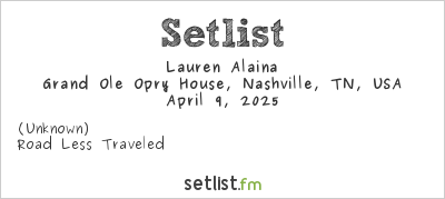 Lauren Alaina at Grand Ole Opry House, Nashville, TN, USA Setlist