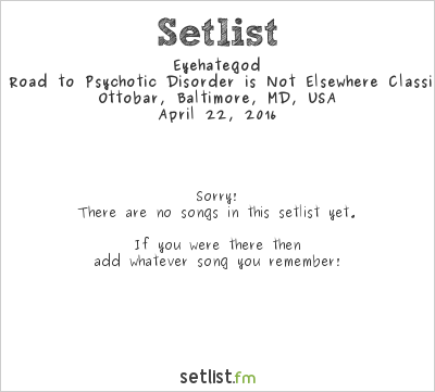 Eyehategod at Ottobar, Baltimore, MD, USA Setlist