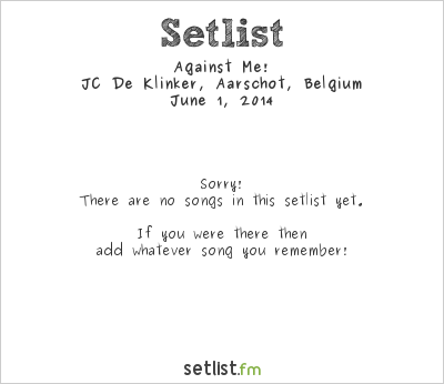 Against Me! at JC De Klinker, Aarschot, Belgium Setlist
