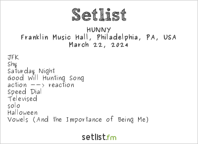 HUNNY at Franklin Music Hall, Philadelphia, PA, USA Setlist