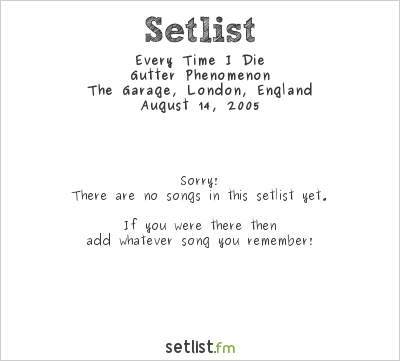 Every Time I Die at The Garage, London, England Setlist