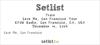 Train at KFOG Radio, San Francisco, CA, USA Setlist