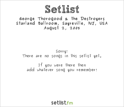 George Thorogood & the Destroyers at Starland Ballroom, Sayreville, NJ, USA Setlist