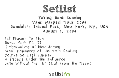 Taking Back Sunday at Warped Tour 2004 Setlist