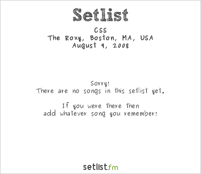 CSS at The Roxy, Boston, MA, USA Setlist