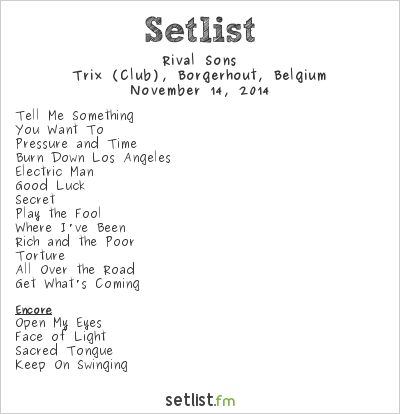Rival Sons at Trix (Club), Borgerhout, Belgium Setlist