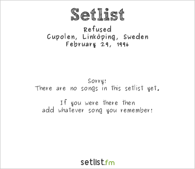 Refused at Cupolen, Linköping, Sweden Setlist
