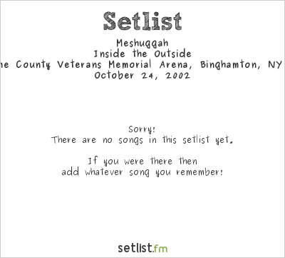 Meshuggah at Broome County Veterans Memorial Arena, Binghamton, NY, USA Setlist