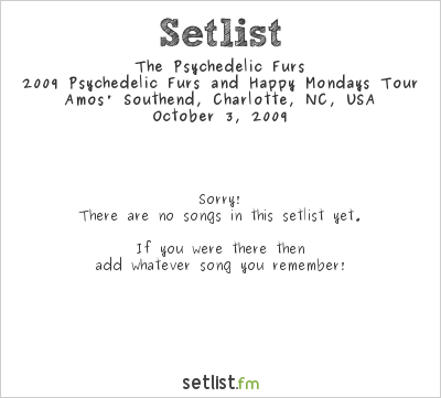 The Psychedelic Furs at Amos' Southend, Charlotte, NC, USA Setlist