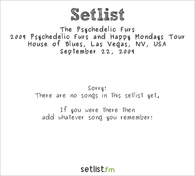 The Psychedelic Furs at House of Blues, Las Vegas, NV, USA Setlist