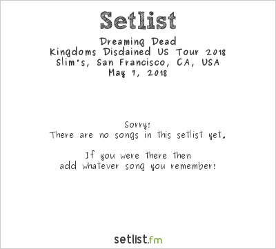 Dreaming Dead at Slim's, San Francisco, CA, USA Setlist