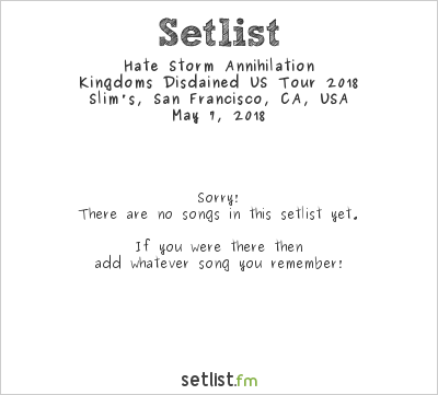 Hate Storm Annihilation at Slim's, San Francisco, CA, USA Setlist