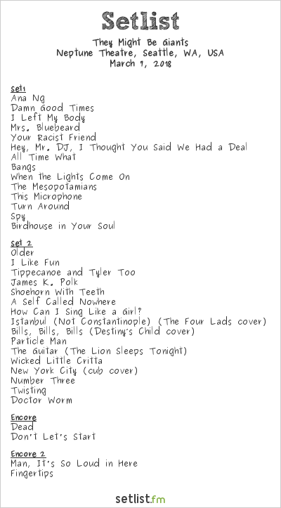 They Might Be Giants at Neptune Theatre, Seattle, WA, USA Setlist