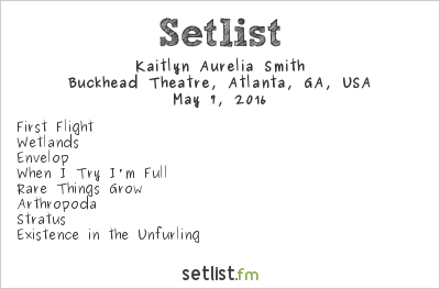 Kaitlyn Aurelia Smith at Buckhead Theatre, Atlanta, GA, USA Setlist