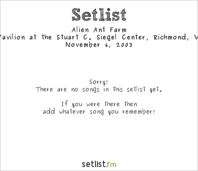 Alien Ant Farm at Alltel Pavilion at the Stuart C. Siegel Center, Richmond, VA, USA Setlist