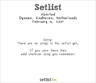 Aborted at Dynamo, Eindhoven, Netherlands Setlist