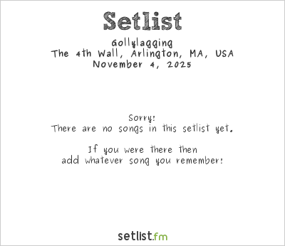 Gollylagging at The 4th Wall, Arlington, MA, USA Setlist