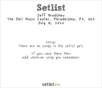 Jeff Bradshaw at The Dell Music Center, Philadelphia, PA, USA Setlist