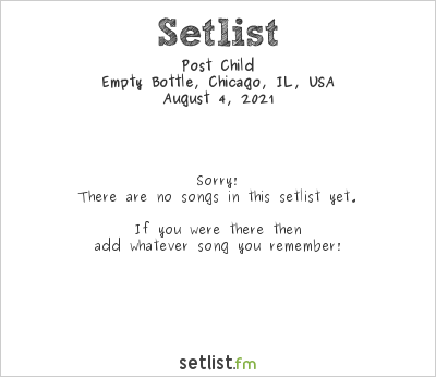 Post Child at Empty Bottle, Chicago, IL, USA Setlist