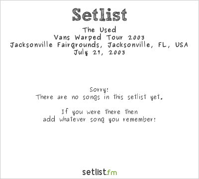 The Used at Warped Tour 2003 Setlist
