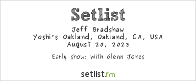 Jeff Bradshaw at Yoshi's Oakland, Oakland, CA, USA Setlist