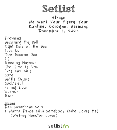 Atreyu at Kantine, Cologne, Germany Setlist