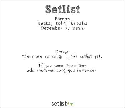 Farron at Kocka, Split, Croatia Setlist