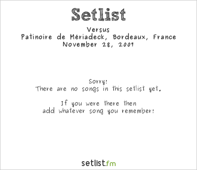 Versus at Patinoire de Mériadeck, Bordeaux, France Setlist