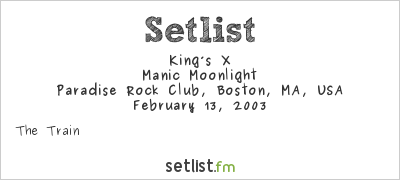 King’s X at Paradise Rock Club, Boston, MA, USA Setlist