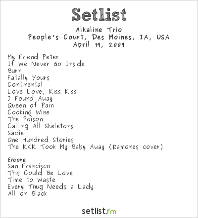 Alkaline Trio at People's Court, Des Moines, IA, USA Setlist