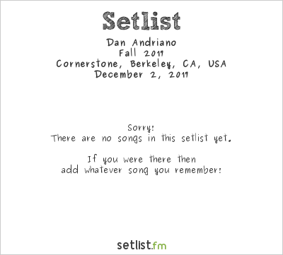 Dan Andriano at Cornerstone, Berkeley, CA, USA Setlist