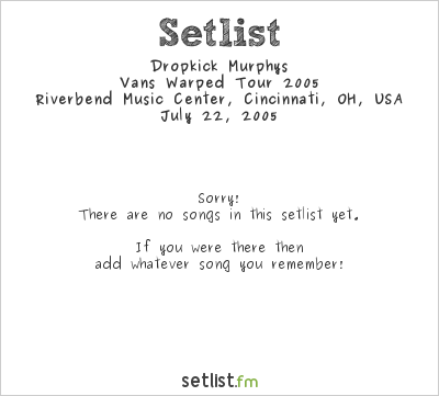 Dropkick Murphys at Warped Tour 2005 Setlist