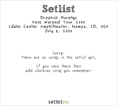 Dropkick Murphys at Warped Tour 2005 Setlist