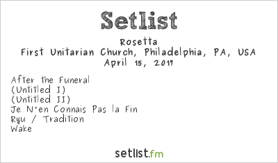 Rosetta at First Unitarian Church, Philadelphia, PA, USA Setlist