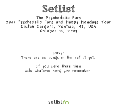 The Psychedelic Furs at Clutch Cargo's, Pontiac, MI, USA Setlist